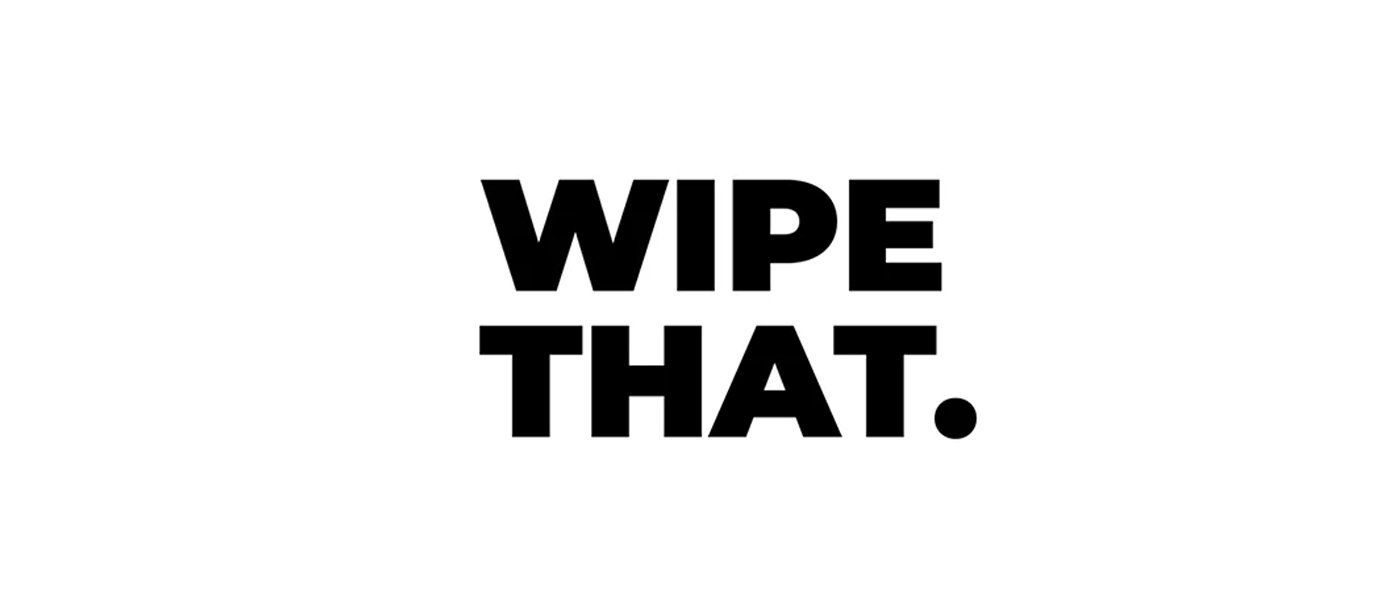 WIPE THAT.